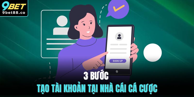 3 bước tạo tài khoản tại nhà cái cá cược