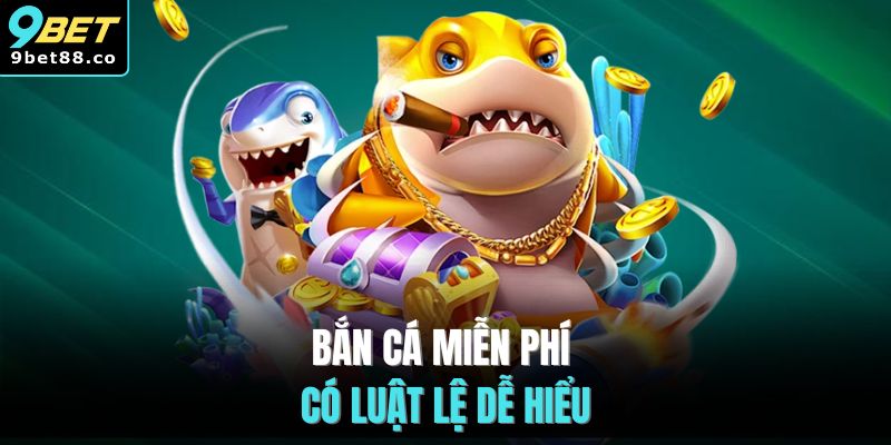 Bắn cá miễn phí có luật lệ dễ hiểu