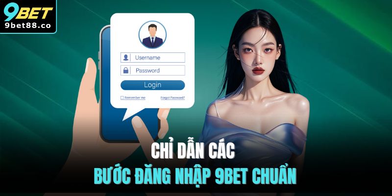 Chỉ dẫn các bước đăng nhập 9BET chuẩn