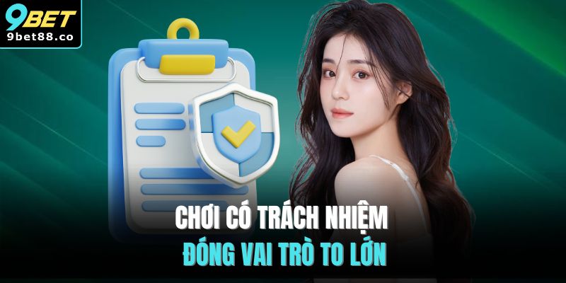 Chơi có trách nhiệm đóng vai trò to lớn