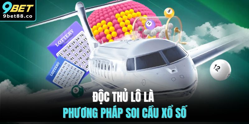 Độc thủ lô là phương pháp soi cầu xổ số