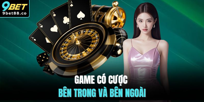 Game có cược bên trong và bên ngoài