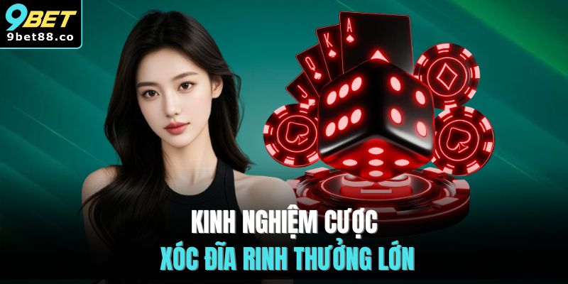 Kinh nghiệm cược xóc đĩa rinh thưởng lớn