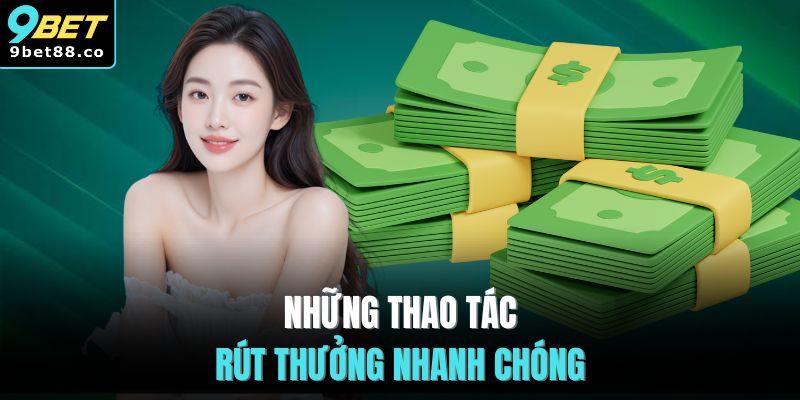 Những thao tác rút thưởng nhanh chóng