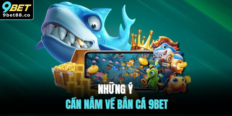 Những ý cần nắm về bắn cá 9BET