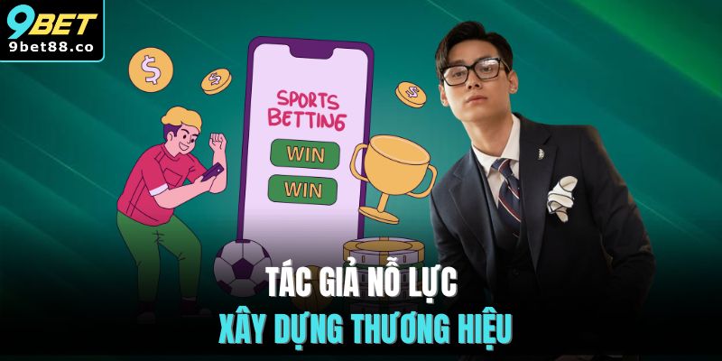Tác giả nỗ lực xây dựng thương hiệu